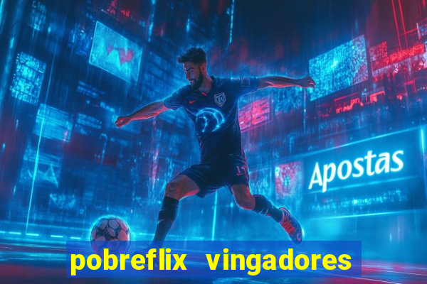 pobreflix vingadores guerra infinita